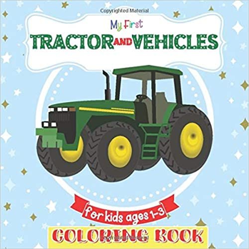 okumak My First Coloring Book Tractor and Vehicles For Kids Ages 1-3: Gift for boys, for kids 12 - 18 months. Airplane, car, police car, ambulance, excavator, tractor, truck, crane, helicopter.
