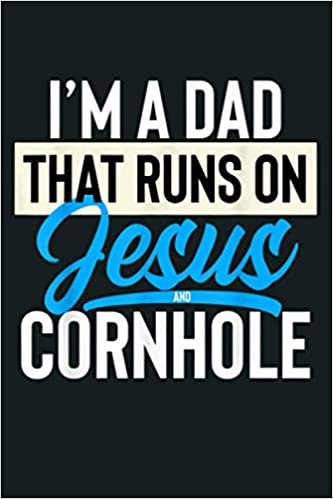 okumak I M A Dad That Runs On Jesus And Cornhole: Notebook Planner - 6x9 inch Daily Planner Journal, To Do List Notebook, Daily Organizer, 114 Pages