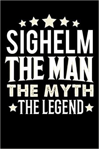 okumak Notizbuch: Sighelm The Man The Myth The Legend (120 linierte Seiten als u.a. Tagebuch, Reisetagebuch für Vater, Ehemann, Freund, Kumpe, Bruder, Onkel und mehr)