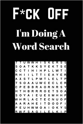okumak F*ck off I&#39;m Doing a Word Search: Unwind and Relax with this Word Search Book