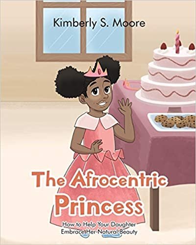 okumak The Afrocentric Princess: How to Help Your Daughter Embrace Her Natural Beauty