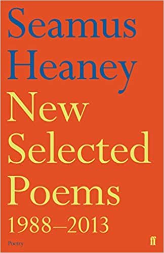 okumak Heaney, S: New Selected Poems 1988-2013 (Faber Poetry)