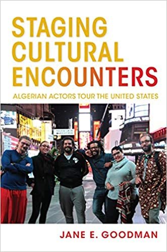 okumak Staging Cultural Encounters: Algerian Actors Tour the United States (Public Cultures of the Middle East and North Africa)