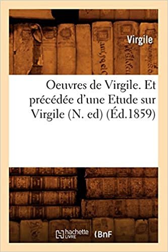 okumak Oeuvres de Virgile. Et précédée d&#39;une Etude sur Virgile (N. ed) (Éd.1859) (Litterature)