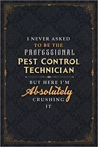okumak Pest Control Technician Notebook Planner - I Never Asked To Be The Professional Pest Control Technician But Here I&#39;m Absolutely Crushing It Jobs Title ... x 22.86 cm, 6x9 inch, Cute, To Do List, Goal