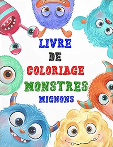 okumak Livre De Coloriage Monstre Mignons: Dessins Mignons de Monstres pour les enfants et adultes, +30 illustrations de monstres mignons et effrayants