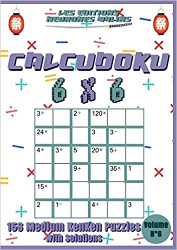 okumak Calcudoku 6x6 156 Medium Kenken Puzzles with Solutions Volume n°6: Kenken Puzzle Books For Adults or Kids, Kenken Medium, Large print, Solutions included (Calcudoku Medium Kenken 6x6, Band 6)