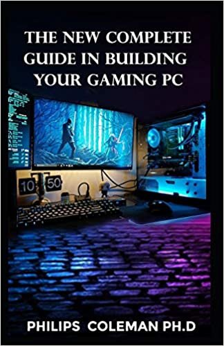 okumak THE NEW COMPLETE GUIDE IN BUILDING YOUR GAMING PC