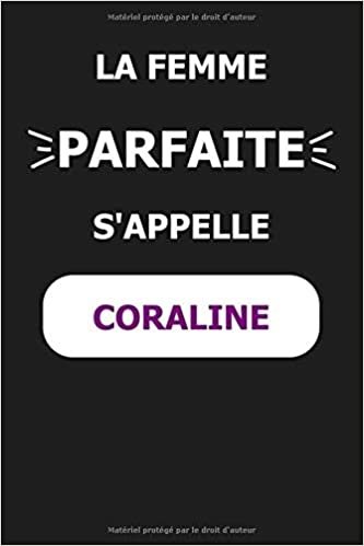 okumak La F Parfaite S&#39;appelle Coraline: Noms Personnalisés, Carnet de Notes pour Quelqu&#39;un Nommé Coraline, Le Meilleur Cadeau Original Anniversaire pour ... et les Femmes, Coraline La F Parfaite