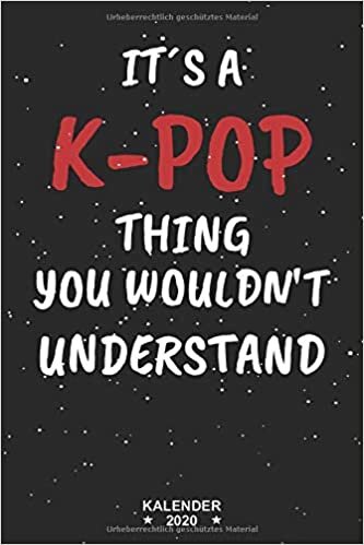 okumak It&#39;s A K-pop Thing You Wouldn&#39;t Understand Kalender 2020: Planer Von Januar 2020 Bis Dezember 2020 / Timer 1 Woche 2 Seiten / Wochenplaner / Monatsplaner / Notizen...