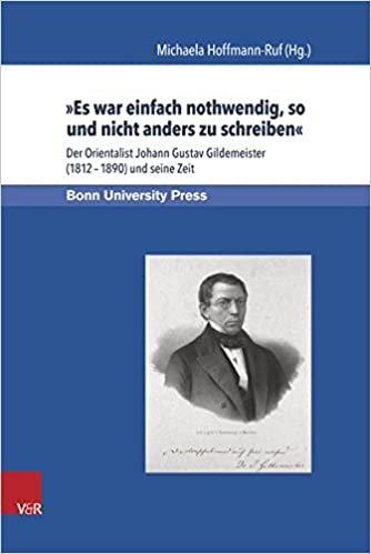 okumak Bonner Schriften zur UniversitAts- und Wissenschaftsgeschichte.: Der Orientalist Johann Gustav Gildemeister (1812a1890) und seine Zeit