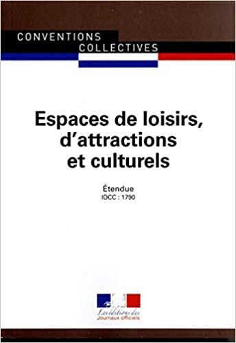 okumak Espaces de loisirs, d&#39;attractions et culturels - Convention collective nationale étendue 7ème édition - Brochure n°3275 - IDCC:1790 (CONVENTIONS COLLECTIVES)