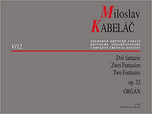 okumak Zwei Fantasien für Orgel op. 32. Kritische Gesamtausgabe der Werke von Miloslav Kabelác V/12. Spielpartitur