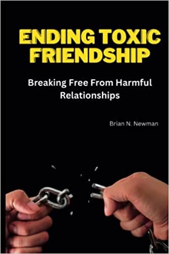 Ending Toxic Friendship: Breaking Free From Harmful Relationships تحميل