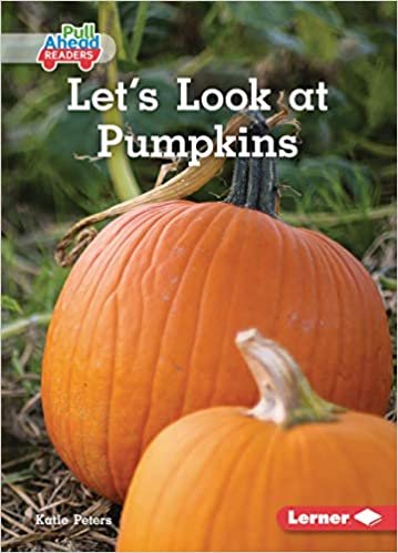 okumak Let&#39;s Look at Pumpkins (Plant Life Cycles Pull Ahead Readers - Nonfiction)