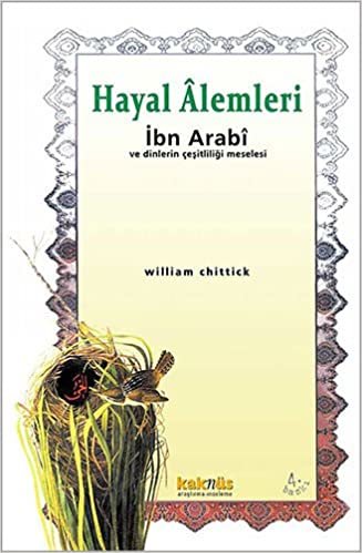 okumak Hayal Alemleri: İbn Arabi ve Dinlerin Çeşitliliği Meselesi