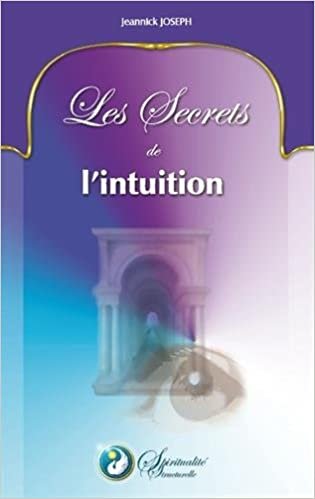 okumak LES SECRETS DE L INTUITION (BOOKS ON DEMAND)