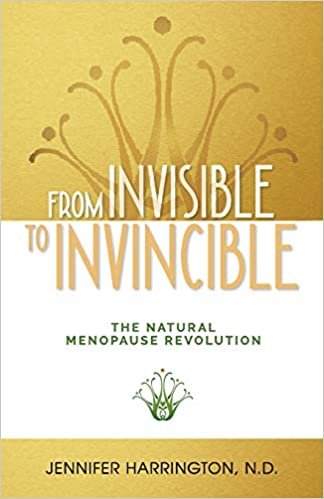 From Invisible To Invincible: The Natural Menopause Revolution
