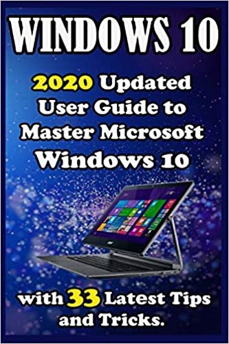 okumak Windows 10: 2020 Updatеd Usеr Guidе to Mastеr Microsoft Windows 10 with 33 Latеst Tips and Tricks .