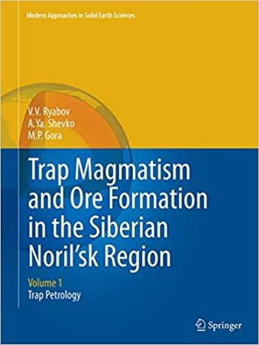 okumak Trap Magmatism and Ore Formation in the Siberian Noril&#39;sk Region: Volume 1. Trap Petrology (Modern Approaches in Solid Earth Sciences)