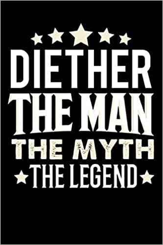 okumak Notizbuch: Diether The Man The Myth The Legend (120 linierte Seiten als u.a. Tagebuch, Reisetagebuch für Vater, Ehemann, Freund, Kumpe, Bruder, Onkel und mehr)