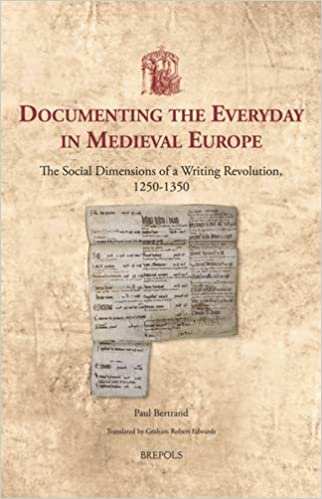 okumak Documenting the Everyday in Medieval Europe: The Social Dimensions of a Writing Revolution, 1250-1350 (Utrecht Studies in Medieval Literacy)