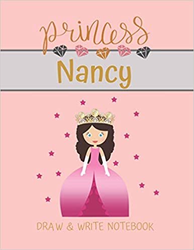 okumak Princess Nancy Draw &amp; Write Notebook: With Picture Space and Dashed Mid-line for Small Girls Personalized with their Name (Lovely Princess)