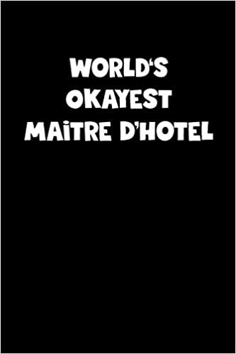 okumak World&#39;s Okayest Maitre D&#39;Hotel Notebook - Maitre D&#39;Hotel Diary - Maitre D&#39;Hotel Journal - Funny Gift for Maitre D&#39;Hotel: Medium College-Ruled Journey Diary, 110 page, Lined, 6x9 (15.2 x 22.9 cm)