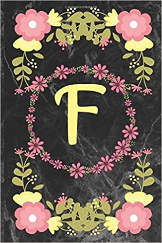 okumak F: Cute Flowers Initial Monogram Letter F notebook:Cute Initial Monogram Letter F lined journal with black marble cover: A person close to you whose ... notebook 110 Pages Soft and Glossy cover