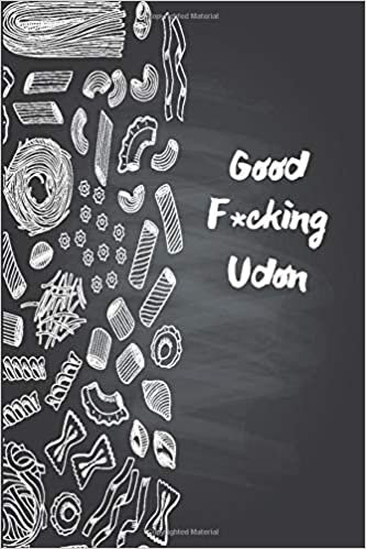 okumak Good F*cking Udon: Funny Daily Food Diary / Daily Food Journal Gift, 120 Pages, 6x9, Keto Diet Journal, Matte Finish