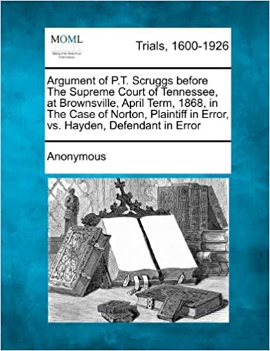okumak Argument of P.T. Scruggs before The Supreme Court of Tennessee, at Brownsville, April Term, 1868, in The Case of Norton, Plaintiff in Error, vs. Hayden, Defendant in Error