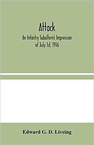 okumak Attack: An Infantry Subaltern&#39;s Impression of July 1st, 1916