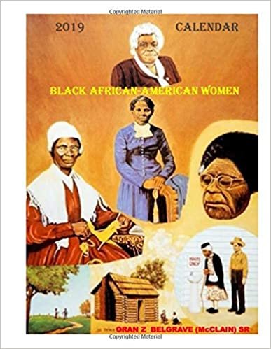 okumak BLACK AFRICAN AMERICAN WOMEN 2019 CALENDAR: A AFRACAN AMERICAN 2019 CALENDER FEATURING AFRICAN AMERICAN WOMEN
