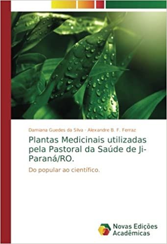 okumak Plantas Medicinais utilizadas pela Pastoral da Saúde de Ji-Paraná/RO.: Do popular ao científico.