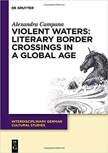 okumak Violent Waters: Literary Border Crossings in a Global Age (Interdisciplinary German Cultural Studies, Band 27)