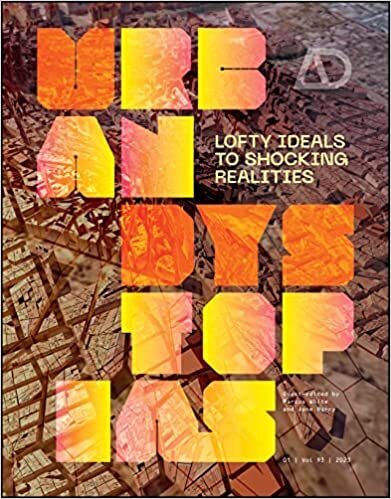 Urban Dystopias: Lofty Ideals to Shocking Realities (Architectural Design)