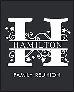 okumak Hamilton Family Reunion: Personalized Last Name Monogram Letter H Family Reunion Guest Book, Sign In Book (Family Reunion Keepsakes)
