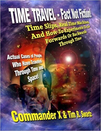 okumak Time Travel - Fact Not Fiction: Time Slips, Real Time Machines, And How-To Experiments To Go Forwards Or Backwards Through Time