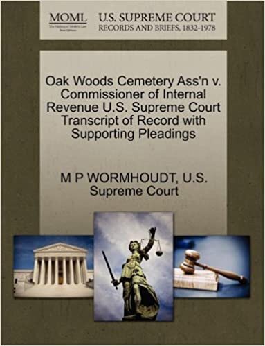 okumak Oak Woods Cemetery Ass&#39;n v. Commissioner of Internal Revenue U.S. Supreme Court Transcript of Record with Supporting Pleadings