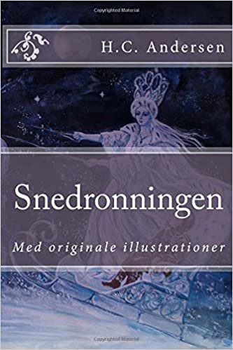 okumak Snedronningen: Med originale illustrationer (H.C. Andersens Eventyr, Band 1): Volume 1