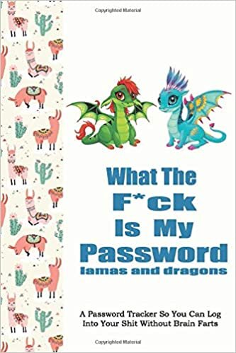 okumak What The F*ck Is My Password Lamas : A Password Tracker So You Can Log Into Your Shit Without Brain Farts with lamas and dragons - Funny White Elephant Gag Gift 2020 - Secret Santa Gift Exchange Idea