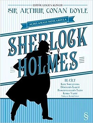 okumak Sherlock Holmes III. Cilt (Ciltli): Açıklamalı Notlarıyla Kızıl Soruşturma - Dörtlerin İşareti - Baskervillelerin Tazısı - Korku Vadisi