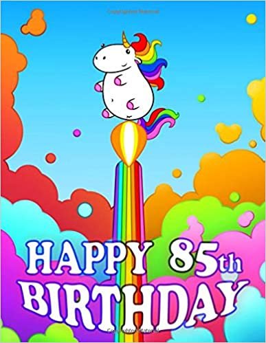 okumak Happy 85th Birthday: Colorful Rainbow Unicorn Book. Cute Birthday Gift for 85 Year Old Women or Men that Can be Used as a Journal or Notebook. ... This Year and get a Birthday Book Instead!