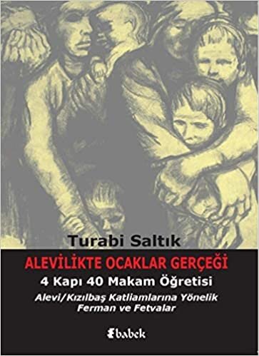 okumak Alevilikte Ocaklar Gerçeği ve 4 Kapı 40 Makam Öğretisi: Alevi - Kızılbaş Katliamlarına Yönelik Ferman ve Fetvalar