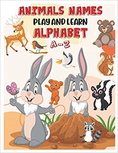 okumak ANIMALS NAMES PLAY AND LEARN ALPHABET A-Z: ABC’S Interactive Guessing Picture Game to Learn the English Alphabet Letters for Kids, Toddlers, Preschoolers And Kindergarteners Boys and Girls Ages 2-6