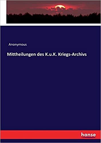 okumak Mittheilungen des K.u.K. Kriegs-Archivs