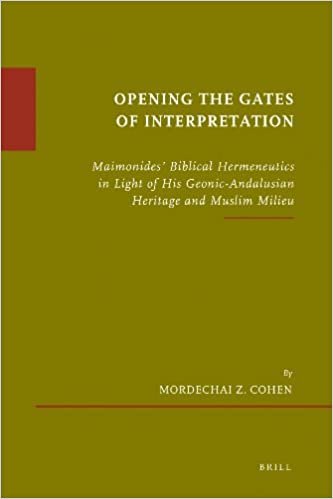 okumak Opening the Gates of Interpretation: Maimonides&#39; Biblical Hermeneutics in Light of His Geonic-Andalusian Heritage and Muslim Milieu (Études Sur Le Judaïsme Médiéval)
