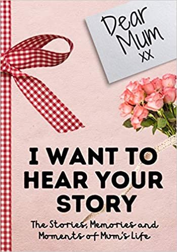 okumak Dear Mum. I Want To Hear Your Story: A Guided Memory Journal to Share The Stories, Memories and Moments That Have Shaped Mum&#39;s Life - 7 x 10 inch