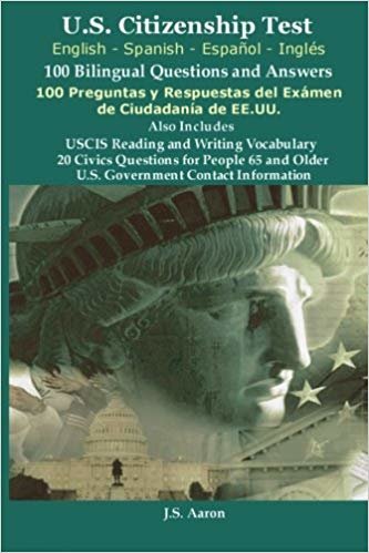 okumak *U.S.Citizenship Test (English and Spanish - EspaÃ±ol y InglÃ©s) 100 Bilingual Questions and Answers 100 Preguntas y respuestas del exÃ¡men de la ciudadanÃ­a