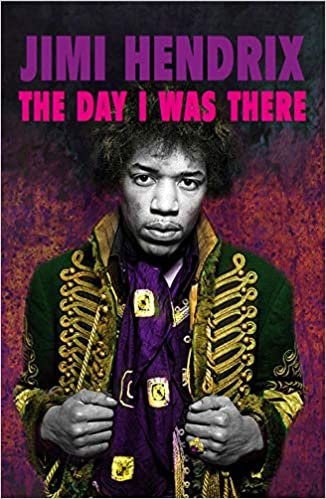 okumak Jimi Hendrix - The Day I Was There : Over 500 accounts from fans that witnessed a Jimi Hendrix live show : 3
